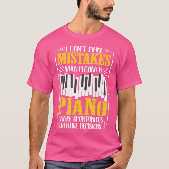 I Don'T Make Mistakes When Playing A Piano Quote T-Shirt (Front)
