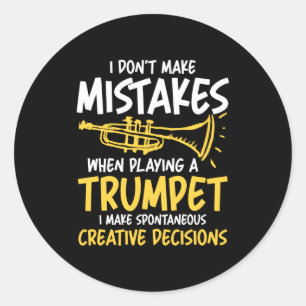 I Dont Make Mistakes When Playing A Trumpet Classic Round Sticker