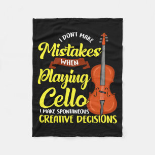 I Dont Make Mistakes When Playing Cello Fleece Blanket