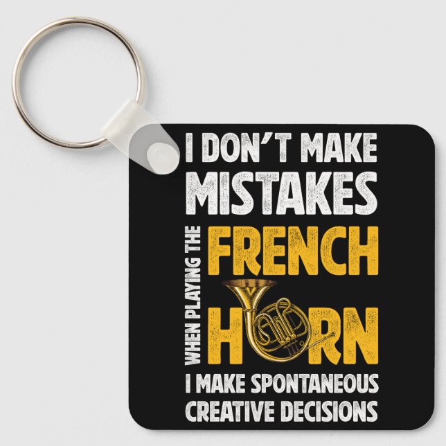 I Don't Make Mistakes When Playing French Horn Hor Key Ring (Front)