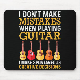 I Don't Make Mistakes When Playing Guitar Funny Gu Mouse Pad