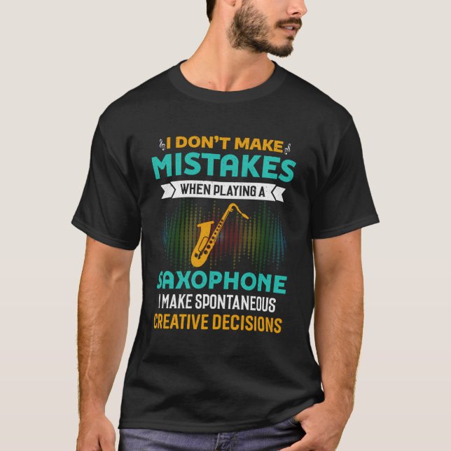 I Don'T Make Mistakes When Playing Saxophone Jazz  T-Shirt (Front)