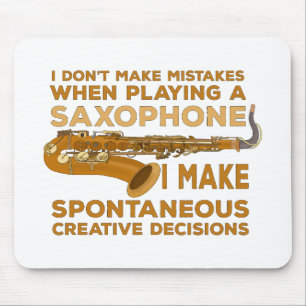 I Don't Make Mistakes When Playing Saxophone Mouse Pad