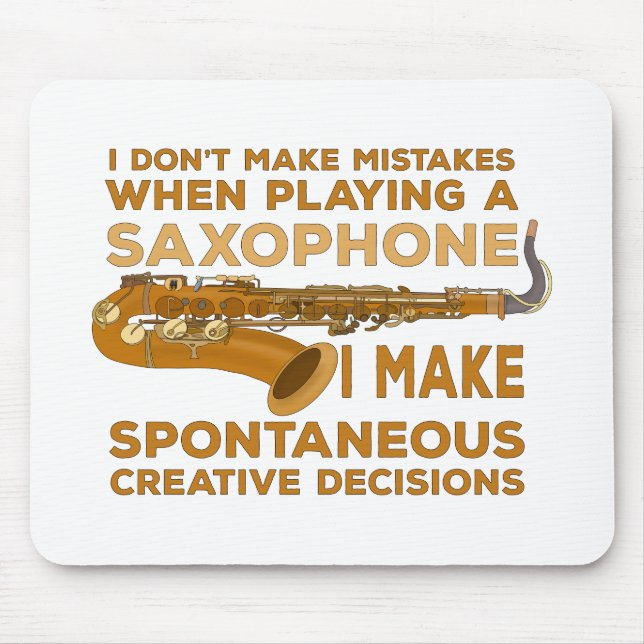 I Don't Make Mistakes When Playing Saxophone Mouse Pad (Front)