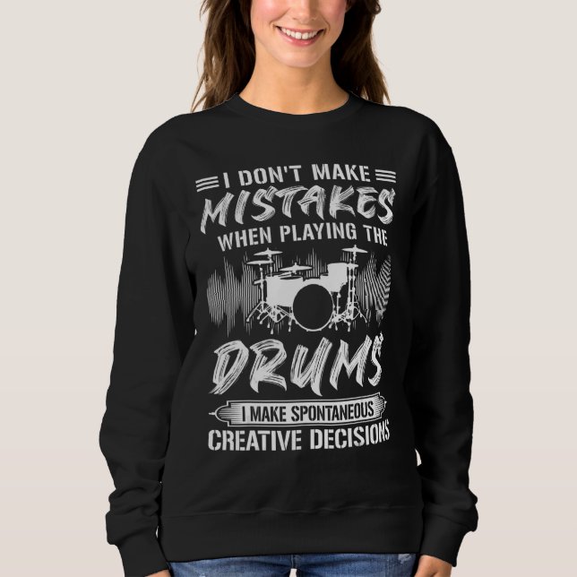 I Don't Make Mistakes When Playing The Drums Drumm Sweatshirt (Front)