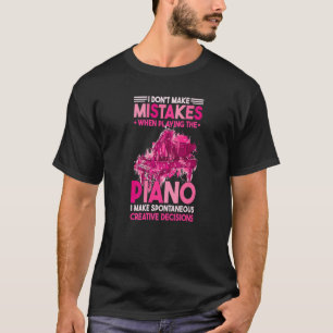 I Dont Make Mistakes When Playing The Piano  1 T-Shirt