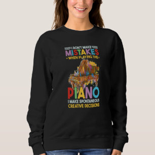 I Dont Make Mistakes When Playing The Piano 2 Sweatshirt