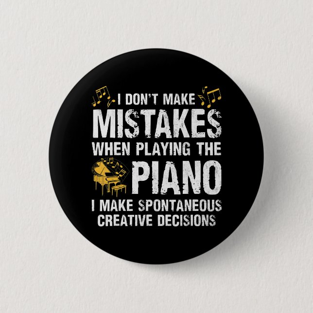 I Don't Make Mistakes When Playing The Piano 6 Cm Round Badge (Front)