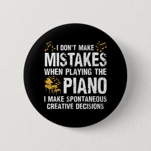 I Don't Make Mistakes When Playing The Piano 6 Cm Round Badge