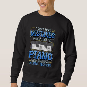 I Don't Make Mistakes When Playing The Piano Music Sweatshirt