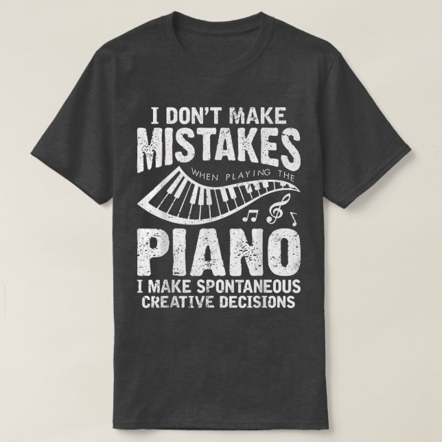 I Don't Make Mistakes When Playing The Piano Piani T-Shirt (Design Front)