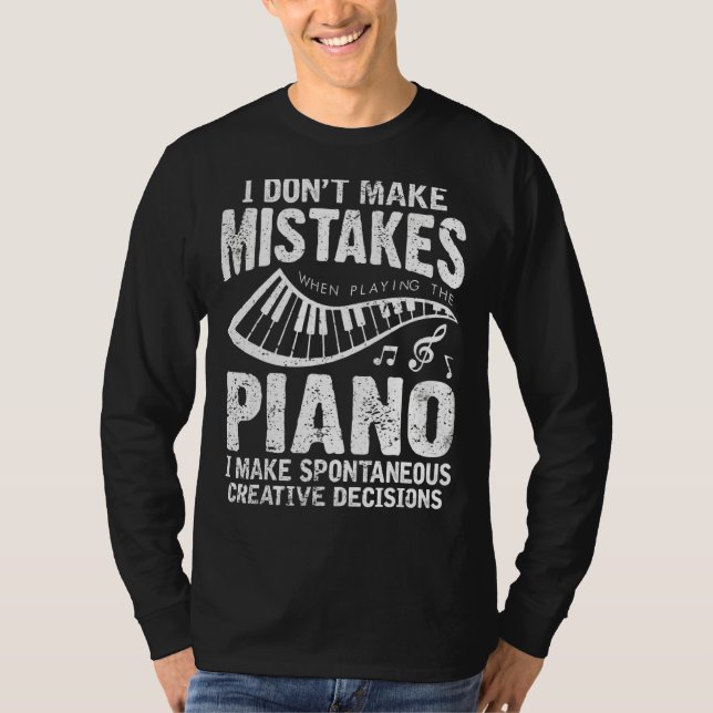 I Don't Make Mistakes When Playing The Piano Piani T-Shirt (Front)