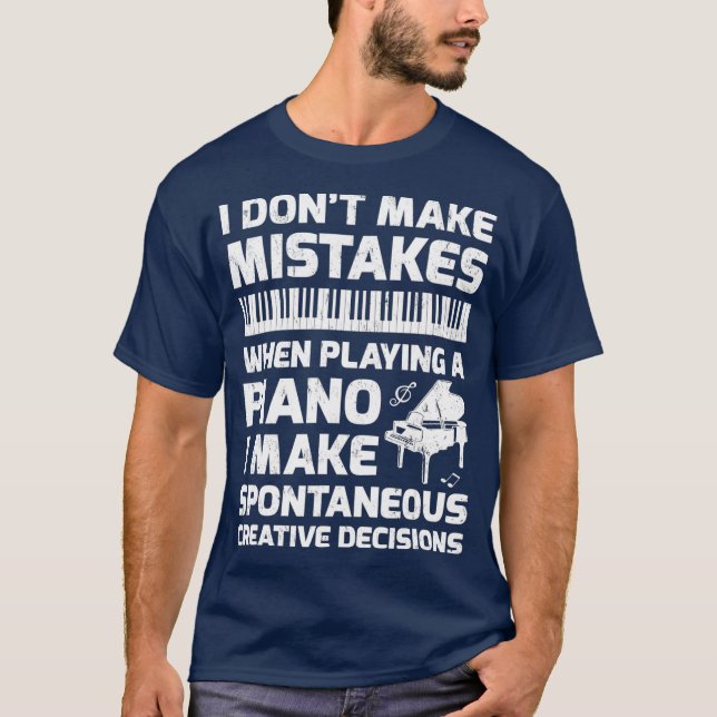 I Dont Make Mistakes When Playing The Piano T-Shirt (Front)