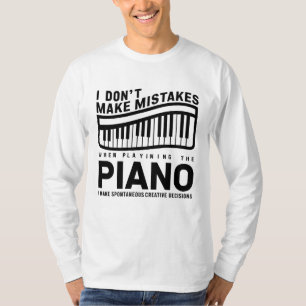 I Don't Make Mistakes When Playing The Piano  T-Shirt