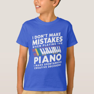 I Don't Make Mistakes When Playing The Piano T-Shirt