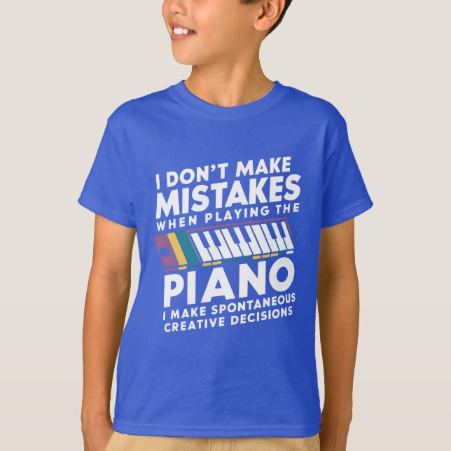 I Don't Make Mistakes When Playing The Piano  T-Shirt (Front)