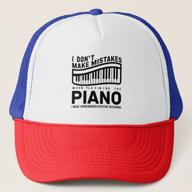I Don't Make Mistakes When Playing The Piano  Trucker Hat (Front)