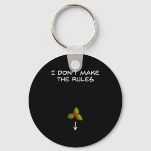 I Don't Make The Rules - Kiss Under The Mistletoe  Key Ring