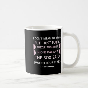 I Dont Mean To Brag But I Just...box Said Two To F Coffee Mug
