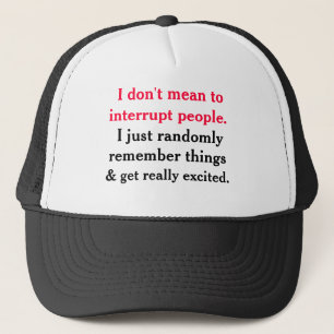 I don't Mean To Interrupt People Hat
