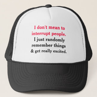 I don't Mean To Interrupt People Hat