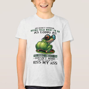 I Dont Mind Being Told What To Do As Long As The P Tri-Blend Shirt