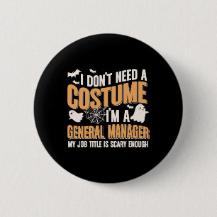 I Don't Need A Costume I'm A General Manager Funny 6 Cm Round Badge