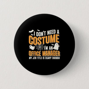I Don't Need A Costume I'm A Office Manager Funny 6 Cm Round Badge