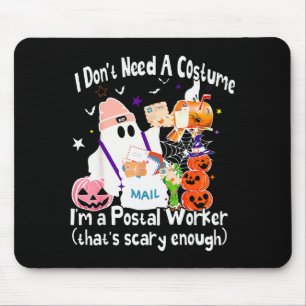 I Don't Need A Costume I'm A Stal Worker Ghost Hal Mouse Pad