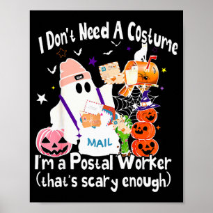 I Don't Need A Costume I'm A Stal Worker Ghost Hal Poster