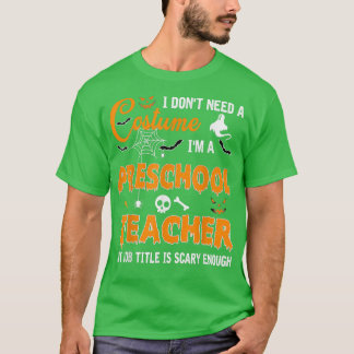 I Don't Need A Costume I'm Preschool Teacher Hallo T-Shirt