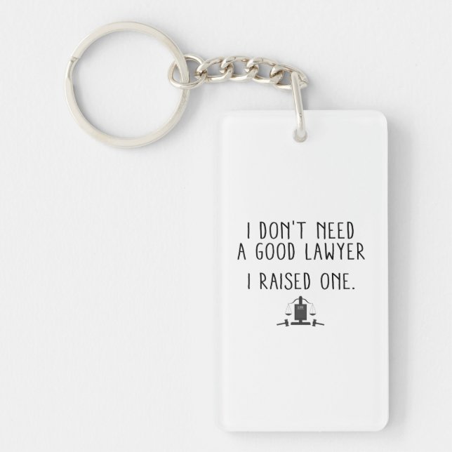 I Don't Need A Good Lawyer I Raised One Key Ring (Front)