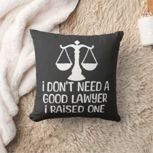 I Don't Need A Good Lawyer-Lawyer Graduation-Funny Cushion