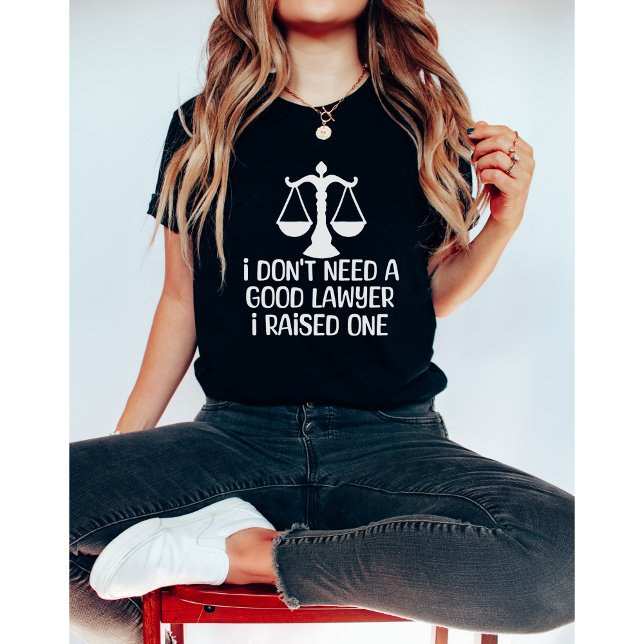 I Don't Need A Good Lawyer-Lawyer Graduation-Funny T-Shirt (Creator Uploaded)