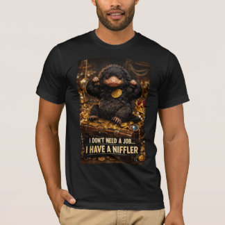 I Dont Need a Job T-Shirt
