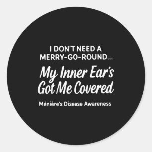 I Dont Need A Merry-go-round My Inner Ears Got Me  Classic Round Sticker