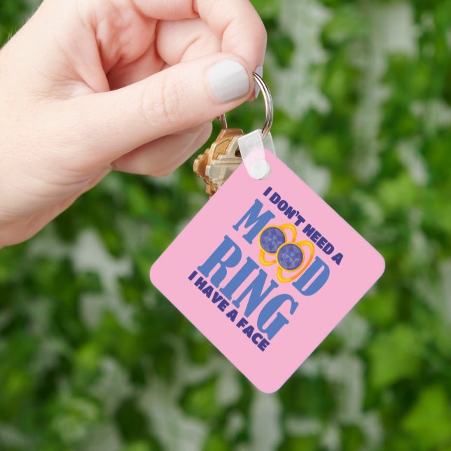 I Don't Need A Mood Ring I Have A Face Key Ring (Hand)