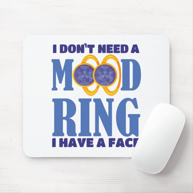 I Don't Need A Mood Ring I Have A Face Mouse Pad (With Mouse)