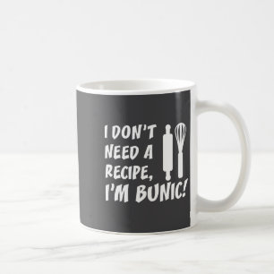 I Don't Need A Recipe I'm Bunic Romanian Grandfath Coffee Mug
