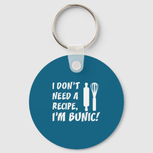 I Don't Need A Recipe I'm Bunic Romanian Grandfath Key Ring