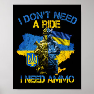 I Don't Need A Ride I Need Ammo  Poster