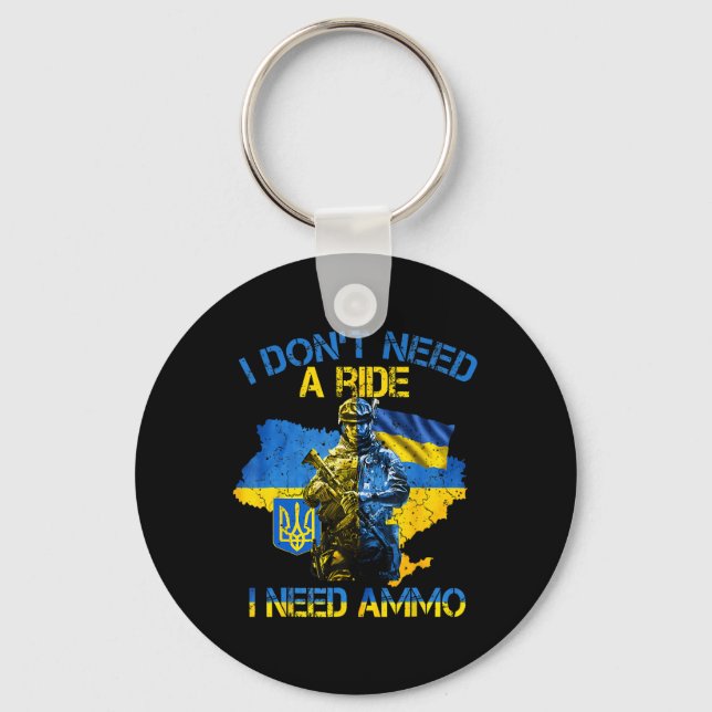 I Don't Need A Ride I Need Ammo Proud Support Ukra Key Ring (Front)
