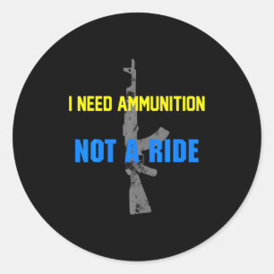 I Dont Need A Ride I Need Ammo Ukraine Zelensky A Classic Round Sticker