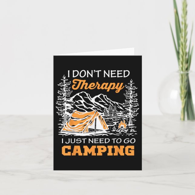 I Dont Need A Therapy Just Need To Go Camping  Card (Front)