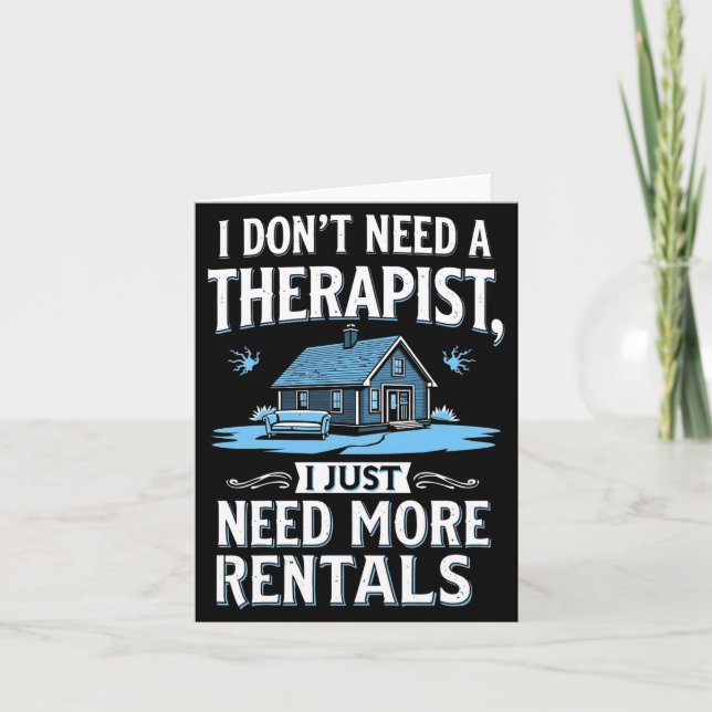 I Dont Need A Therast I Just Need More Rentals  Card (Front)
