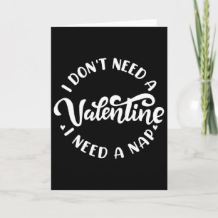 I Don't Need A Valentine I Need A Nap Funny Valent Card