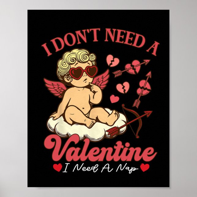 I Don't Need A Valentine I Need A Nap Funny Valent Poster (Front)