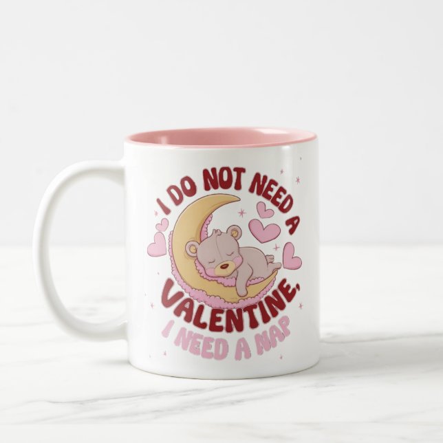 I Don't Need a Valentine, I Need a Nap Mug (Left)