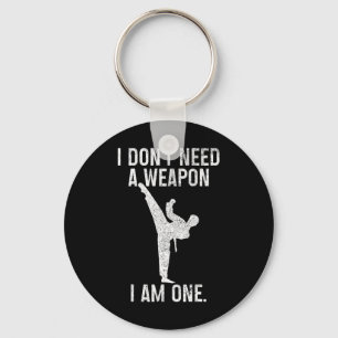 I Don't Need A Weapon Am One Karate Jiu Jitsu Kung Key Ring