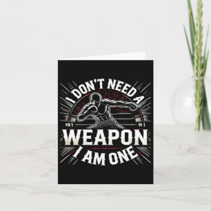 I Don't Need A Weapon I Am One Boxing Boxer Martia Card